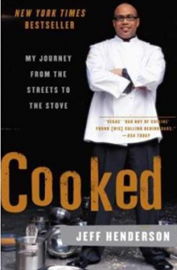 Cooked: From the Streets to the Stove, from Cocaine to Foie Gras